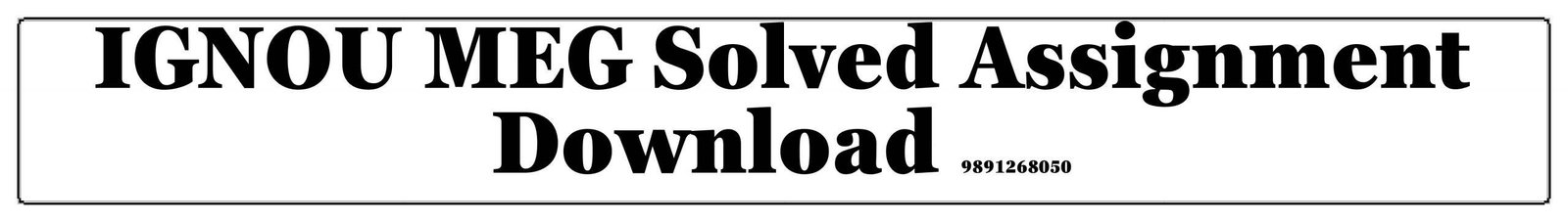 IGNOU MEG Solved Assignment Download 9891268050