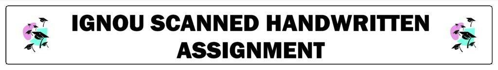 IGNOU SCANNED HANDWRITTEN ASSIGNMENT