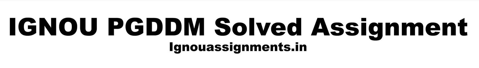 IGNOU PGDDM Solved Assignment 